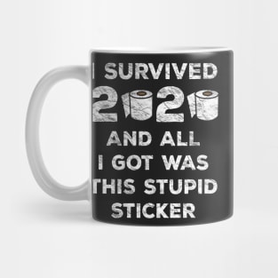 I Survived 2020 And All I Got Was This Stupid Sticker Mug